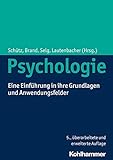 Psychologie: Eine Einführung in ihre Grundlagen und Anwendung