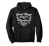 Great Things Never Came From Comfort Zones - Motivation Pullover H