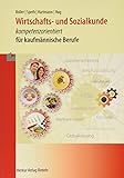 Wirtschafts- und Sozialkunde: kompetenzorientiert für kaufmännische B