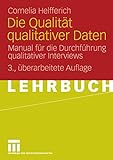 Die Qualität qualitativer Daten: Manual für die Durchführung qualitativer Interview