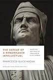 The Defeat of a Renaissance Intellectual: Selected Writings of Francesco Guicciardini (Early Modern Studies)