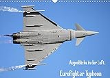 Augenblicke in der Luft: Eurofighter Typhoon (Wandkalender 2022 DIN A3 quer)