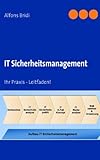 IT Sicherheitsmanagement: Ihr Praxis - Leitfaden!