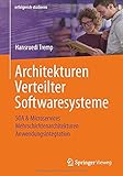 Architekturen Verteilter Softwaresysteme: SOA & Microservices - Mehrschichtenarchitekturen - Anwendungsintegration (erfolgreich studieren)