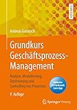 Grundkurs Geschäftsprozess-Management: Analyse, Modellierung, Optimierung und Controlling