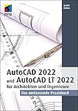 AutoCAD 2022 und AutoCAD LT 2022 für Architekten und Ingenieure: Das umfassende Praxisbuch (mitp Professional)