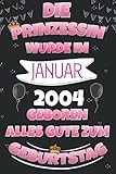 Die Prinzessin Wurde Im Januar 2004 Notizbuch: Geburtstag geschenke für frau, Geschenk für 18 jahre, Lustig geburtstagsgeschenk für mädchen freund, ... , Geburtstags fü
