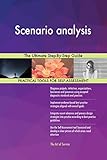 Scenario analysis The Ultimate Step-By-Step Guide (English Edition)