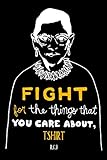 Fight for the Things That You Care About Tshirt RBG: Notebook Lined Pages, 6.9 inches,120 Pages, White Paper Journal , notepad RBG L