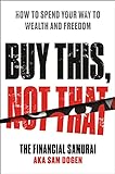 Buy This, Not That: How to Spend Your Way to Wealth and Freedom (English Edition)
