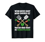 Wenn das TShirt sauber ist war ich nicht im Garten lustiges T-S