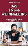 Das kleine Weinmaleins: Der Guide für mehr Spaß im G