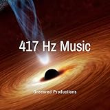 417 Hz, Healing music, Let go of mental blockages, Music to remove negative energy