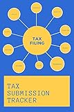 Tax Submission Tracker: 6x9 120 pages - Track Your Filing Process, Check Steps And Items To Be Submitted, Receipts, Invoices, Payments, Dates Of Submission And M