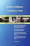 Business Intelligence Competency Center A Complete Guide - 2021 Edition (English Edition)