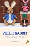 Peter Rabbit Crochet Patterns: Written Crochet Patterns (English Edition)