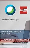 Webex Meetings en YouTube (Spanish Edition)