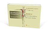 Die Orthopädische Hausapotheke – Band II: Hilfe finden bei Arthrose und Schmerzen – in Ihren Kreuzdarmbein-Gelenken (ISG), der Lenden-, Brust- und Halswirbelsäule, sowie den Kiefer-Gelenk