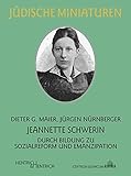 Jeannette Schwerin: Durch Bildung zu Sozialreform und Emanzipation (Jüdische Miniaturen)