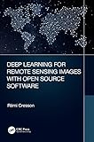 Deep Learning for Remote Sensing Images With Open Source Software (Signal and Image Processing of Earth Observations)