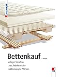 Bettenkauf: So liegen Sie richtig. Latex, Federkern & Co. Elektrosmog und Allerg