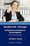 Mündliche IHK - Prüfungen für Kaufmann und Kauffrau für Büromanagement: Die Report - V