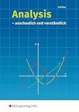 Analysis: anschaulich und verständlich: Schülerband: anschaulich und verständlich / anschaulich und verständlich: Schülerb