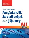 AngularJS, JavaScript, and jQuery All in One, Sams Teach Y