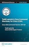 Todd Lammle's IOS Command Shortcuts for Cisco CCNA: Cisco IOS Command Secrets 200-301 (Todd Lammle Authorized Study Guides) (English Edition)