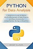 Python for Data Analysis: A Beginners Guide to Master the Fundamentals of Data Science and Data Analysis by Using Pandas, Numpy and Ipython (English Edition)