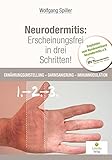 Neurodermitis: Erscheinungsfrei in drei Schritten!: Ernährungsumstellung - Darmsanierung - I