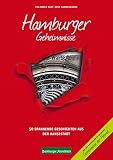 Hamburger Geheimnisse: 50 Spannende Geschichten aus der Hansestadt (Geheimnisse der Heimat: 50 Spannende Geschichten)