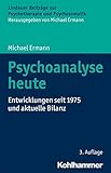 Psychoanalyse heute: Entwicklungen seit 1975 und aktuelle Bilanz (Lindauer Beiträge zur Psychotherapie und Psychosomatik)