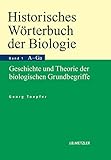 Historisches Wörterbuch der Biologie: Geschichte und Theorie der biologischen Grundbegriffe. Band 1: Anatomie–G