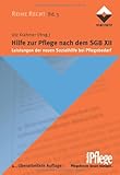 Hilfe zur Pflege nach dem SGB XII: Leistungen der Sozialhilfe bei Pflegeb