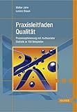 Praxisleitfaden Qualität: Prozessoptimierung mit multivariater Statistik in 150 Beisp