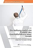 Die Haftung nach § 64 GmbHG des Geschäftsführers einer GmbH: Eine rechtsvergleichende Betrachtung zum englischen 'wrongful trading'