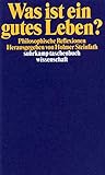 Was ist ein gutes Leben?: Philosophische Reflexionen (suhrkamp taschenbuch wissenschaft)