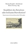 Krankheit des Zeitalters oder heilsame Provokation?: Skeptizismus in der nachkantischen Philosophie (jena-sophia) (jena-sophia. Studien und Editionen zum deutschen Idealismus und zur Frühromantik)