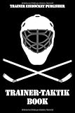 Eishockey: Trainer-Taktik Buch | Für Taktik, Strategie & Training | 105 Spielfeld- und punktierte Seiten | Format ca. A5 |