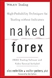 Naked Forex: High-Probability Techniques for Trading Without Indicators (Wiley Trading Series, Band 534)