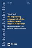 Die Regulierung anlagevermittelnder und -beratender Internet-Plattformen: Im Spannungsfeld von Zivil-, Aufsichts- und Telemedienrecht (Nomos ... in Deutschland und Europa, Band 953)