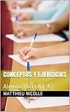 Conceptos y Ejercicios: Alemán nivel A1-A2 (Spanish Edition)