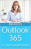 Outlook 365: As Your Personal Assistant (Short & Spicy) (English Edition)