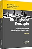 Strategische Konzepte: Ideen und Instrumente von Igor Ansoff bis Hans U