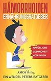 Hämorrhoiden Ernährungsratgeber: Natürliche G