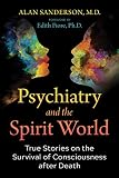 Psychiatry and the Spirit World: True Stories on the Survival of Consciousness after Death (English Edition)