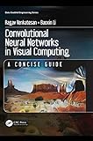 Convolutional Neural Networks in Visual Computing: A Concise Guide (Data-Enabled Engineering)