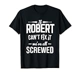 If Robert Can't Fix It We're Screwed Tools Mechanic Handwerker T-S