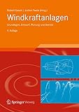 Windkraftanlagen: Grundlagen, Entwurf, Planung und Betrieb